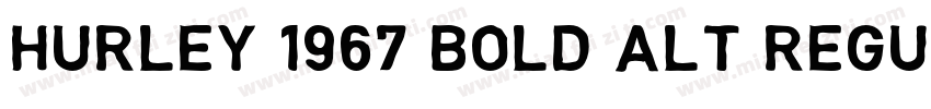 Hurley 1967 Bold Alt Regular字体转换